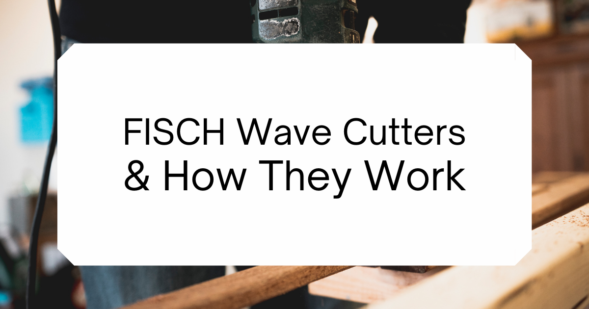 how do fisch wave cutters work